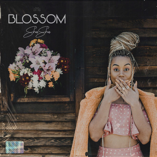 Blossom by Sha Sha (2019 EP)https://www.youtube.com/watch?v=tFHM43P24CEhttps://www.blazonmagazine.co