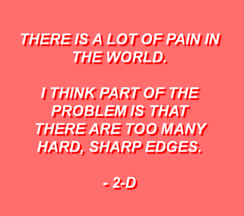 shannonssoundcheck:gorillaz-gal:shannonssoundcheck:Gorillaz Quotes(please do not reupload without my