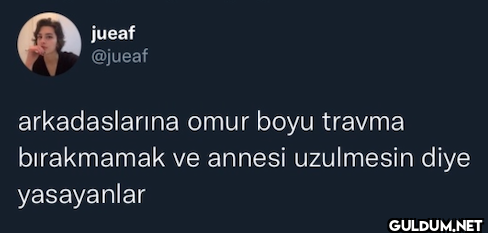 jueaf @jueaf arkadaslarına...