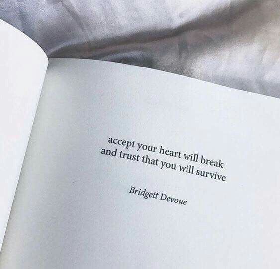 Quotes — accept your heart will break and trust that you...