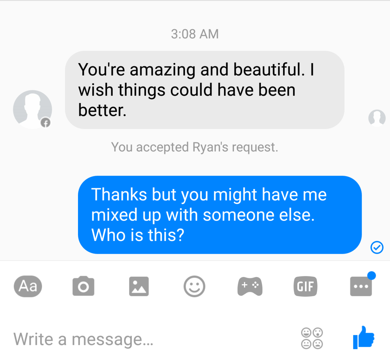 An ex made a fake facebook profile to message me today. It’s a sweet sentiment.