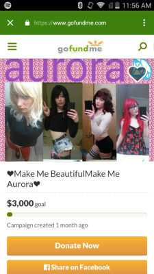 cute-sissy-slut: Donate Now - https://www.gofundme.com/3l8rpa8  HEY GUYS, ITS AURORA, IM ASKING EVERYONE THAT FOLLOWS ME. ALL 10,000 OF YOU TO PLEASE CONSIDER HELPING ME FULLY TRANSITION. HELP ME GET HORMONES, AND CERTAIN SURGERIES TO MAKE ME WHO I FEEL