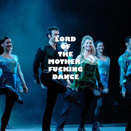 freddiethorne-deactivated201412:  it’s time to go all michael flatley on everybody’s