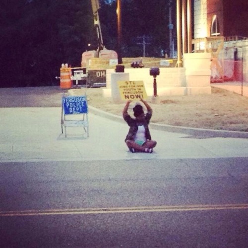 feminally: yourscientistfriend: Labor Day 2014 In Ferguson Credit to the young man that I listed abo