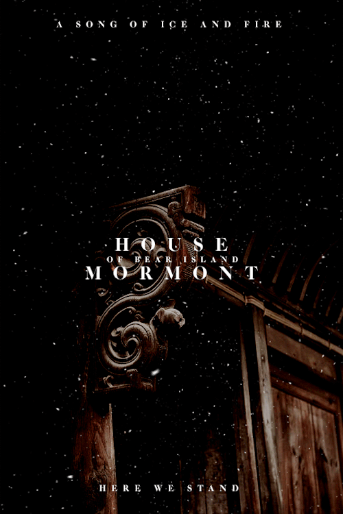 jediknightrey:♛ A Song of Ice and Fire | House Mormont
