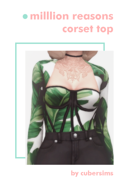 cubersims: #164 DOWNLOAD Million Reasons Corset Top Finished the wip i posted a couple of days ago! 