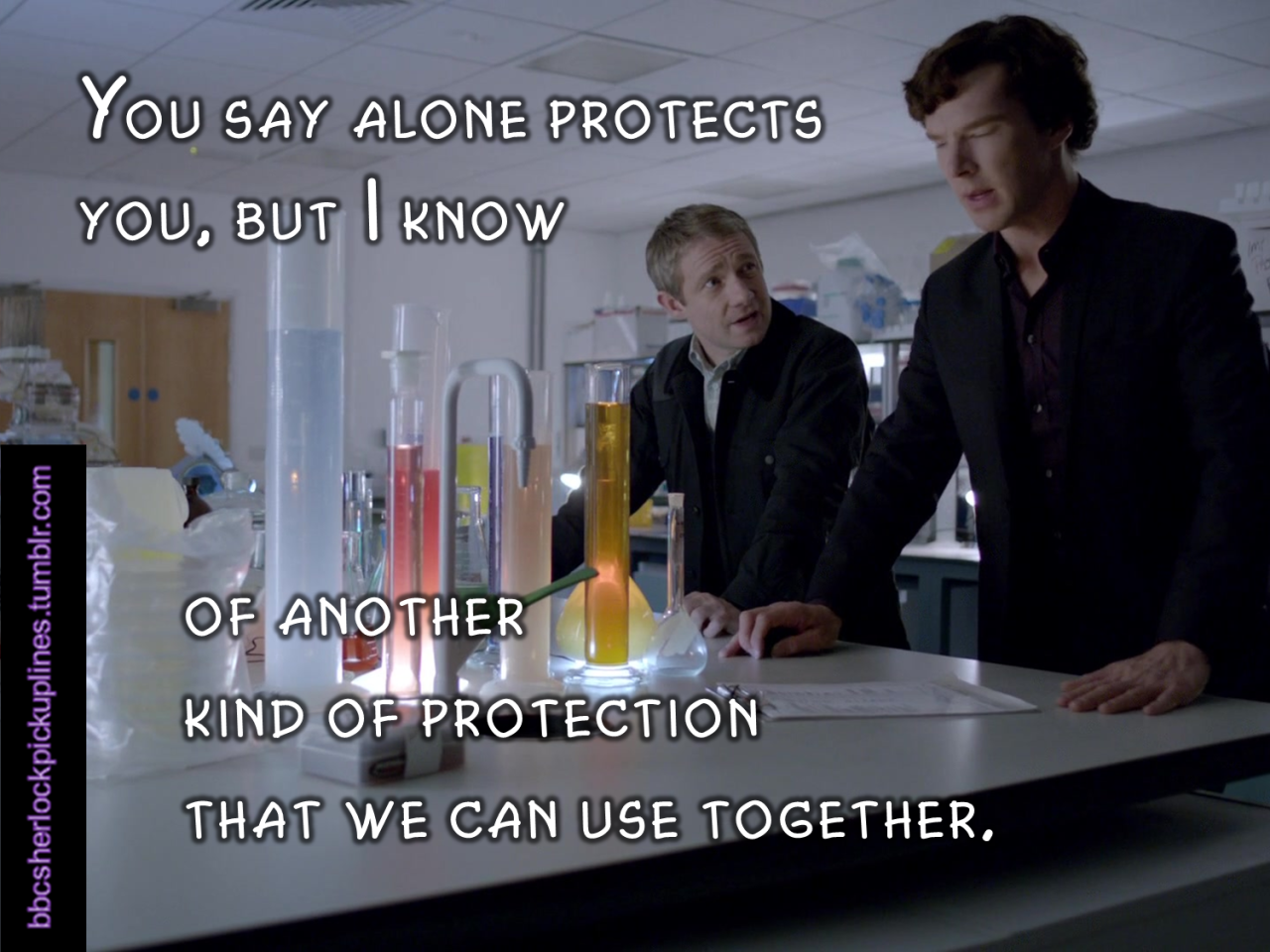 â€œYou say alone protects you, but I know of another kind of protection that