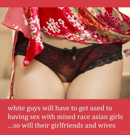 ingtld:  What are you going to do? Not fuck them? Don’t make me laugh, white boy. That white cock belongs to hapa girls, whether or not you already have a girlfriend or wife. In fact it’s better if you’re taken. It’s hotter.