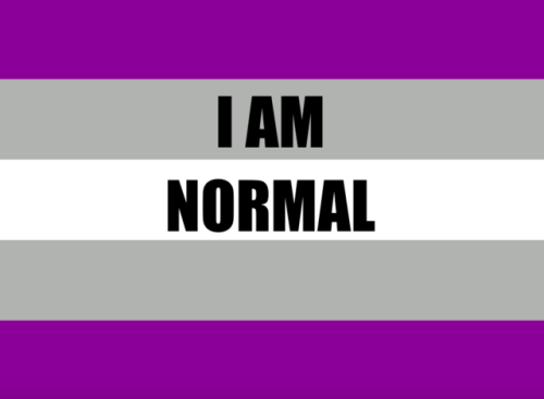 just-graysexual: Over the years I have had many Ace people come to me and ask if what they are feeling is normal, if what they are experiencing is normal, and if they are normal themselves. To all my beautiful Aces, YOU ARE NORMAL! 