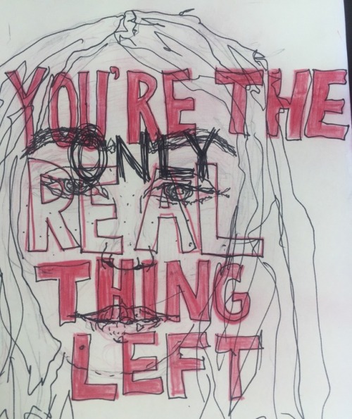 dumbdaisies:  you’re the only real thing left