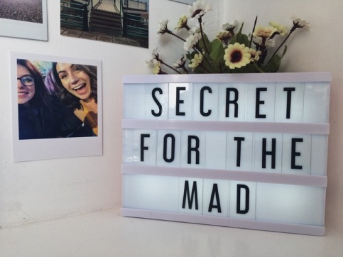 “I’ve got a secret for the mad”
