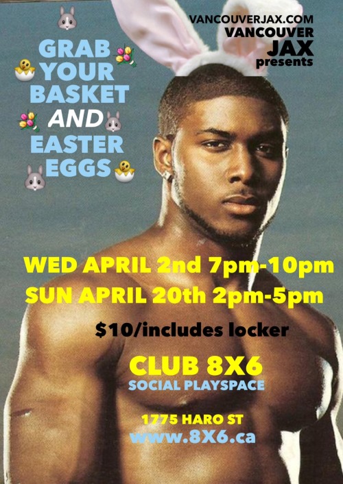 jackbuddies:  April is just around the corner, men. So it’s time to grab your basket and Easter Eggs and stroke with other frisky bunnies and jack rabbits at Club 8x6 in Vancouver’s West End on Wednesday evening, April 2nd from 7 - 10 pm and Easter