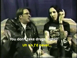 wear-a-mask-and-people-will-care:Interviewer: You don’t take drugs do you?Manson: uh no, I’d never.. *starts laughing* 