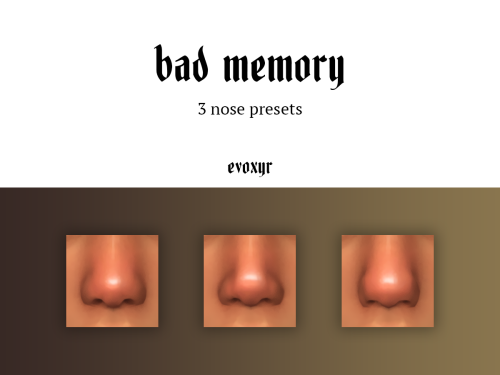 evoxyr:bad memory nose presets☽  a pack of 3 nose presets numbered 04-06☽  sliders not used in previ