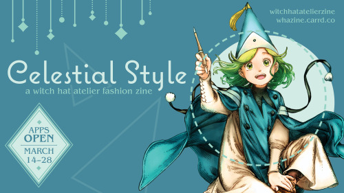 witchhatatelierzine: Hello everyone! Applications are now open for ‘Celestial Style,’ a 