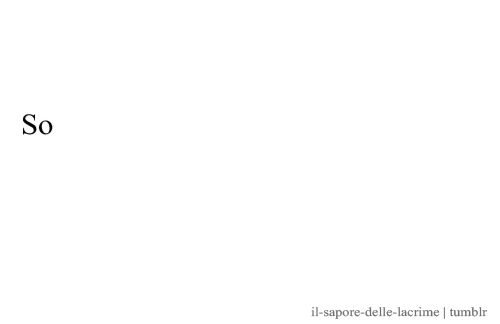 potreimorircifraletuebraccia:  laragazzachesiodia:  nessunorimane:  Me lo prometto