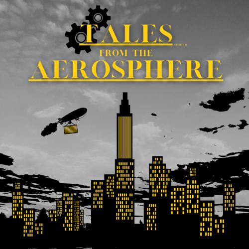 Tales From The Aerosphere, A FREE 96 Page Steampunk Tabletop RPG, Is OUT NOW!