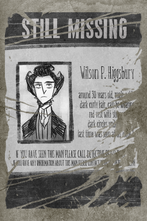 mustachossom:  Don’t Starve missing posters I did for my WTFC team %) some headcanons
