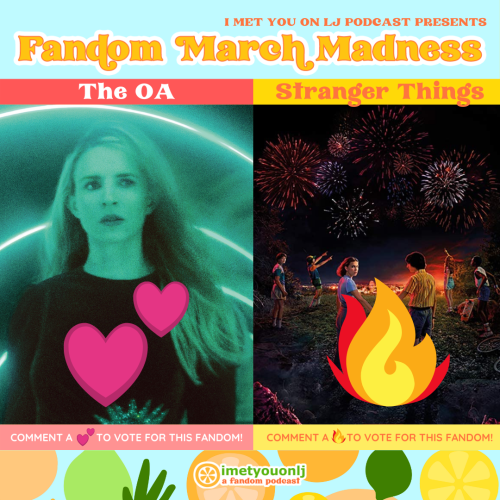 imetyouonljpodcast:FANDOM MARCH MADNESS 2021BRACKET 23/32: Scifi & Fantasy  →  The OA VERSUS Str