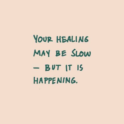 selfcare-journey:[ID: Text handwritten in a forest green marker on a cream background that reads, “Your healing may be slow – but it is happening.” /End ID]