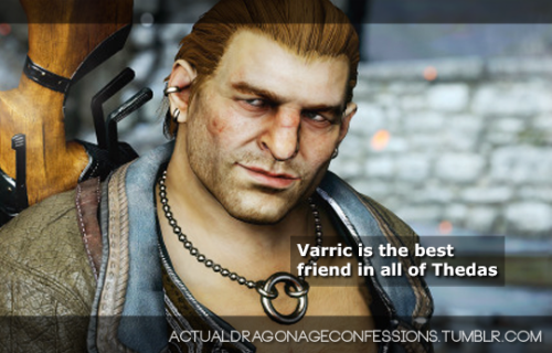 actualdragonageconfessions: Varric is the best friend in all of Thedas