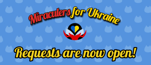 botherkupo:miraculers-for-ukraine: Requests are open until Tuesday 10th of May! Fill in our for