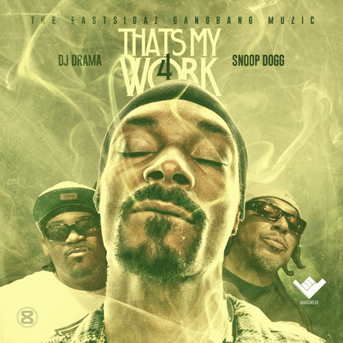 New Heat!!! @SnoopDogg and The Eastsidaz release “That’s My Work 4.” (Mixtape) @BIGTRAYDEEE @FollowGoldieLoc @DJDRAMA