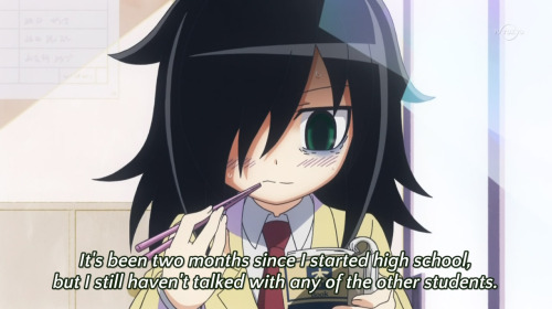 Watamote is like someone followed me around for the last 10 or 15 years and made an anime about it. 