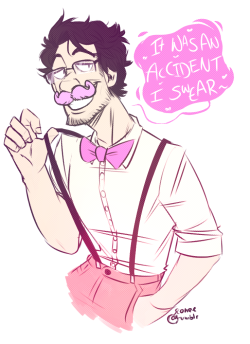 sconee:  you pink moustached fiend 