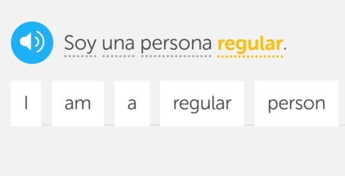 wtfduolingo: ???[image transcription: Spanish phrases say “I am a regular person”,&