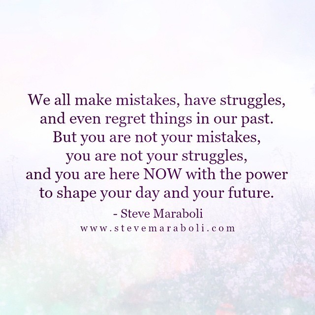 We all make mistakes, have struggles, and even regret things in