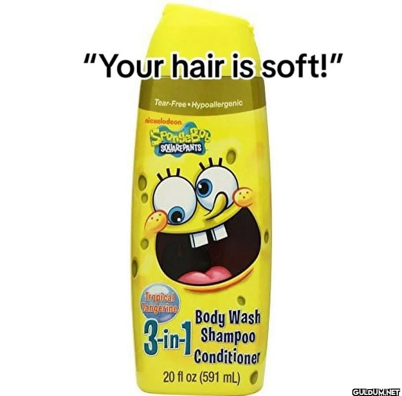 "Your hair is soft!"...