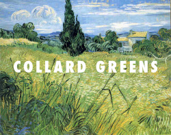 flyartproductions:  chidi-ching-ching can buy anything Green wheat field with cypress (1889), Vincent van Gogh / Collard Greens, Schoolboy Q feat. Kendrick Lamar