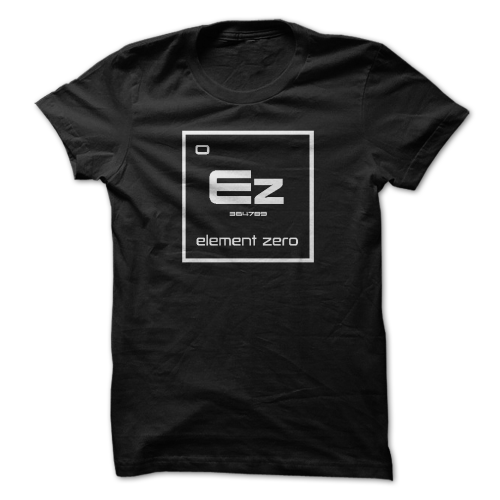 “Element Zero” Teepublic - $19 | Sunfrog - $19 A mockup symbol of the fictional ELEMENT ZERO from th