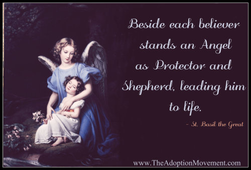 Beside each believer stands an Angel as protector and shepherd, leading him to life. - St. Basil