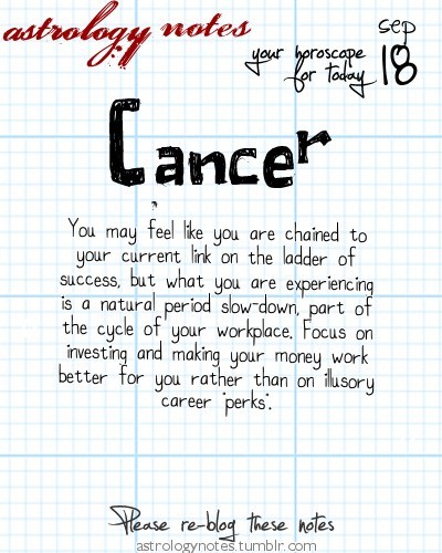 astrologynotes:  Cancer 9, 18, 2013: Visit astrology notes for all today’s horoscopes.These