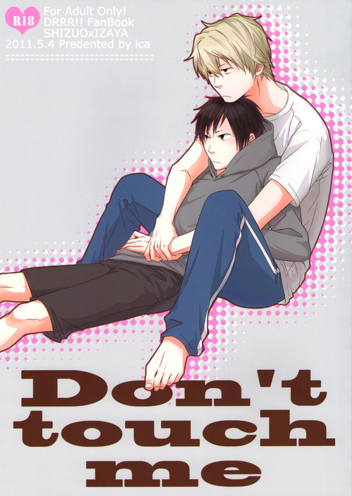 Durarara doujin : DON'T TOUCH ME (Shizuo x Izaya)