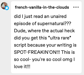 DON’T MIND ME JUST WEEPING OVER MY KEYBOARD ABOUT HOW FUCKING KIND YOU ARE @french-vanilla-in-