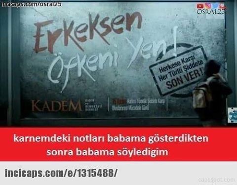 ERKEKSEN 
ÖFKENİ...