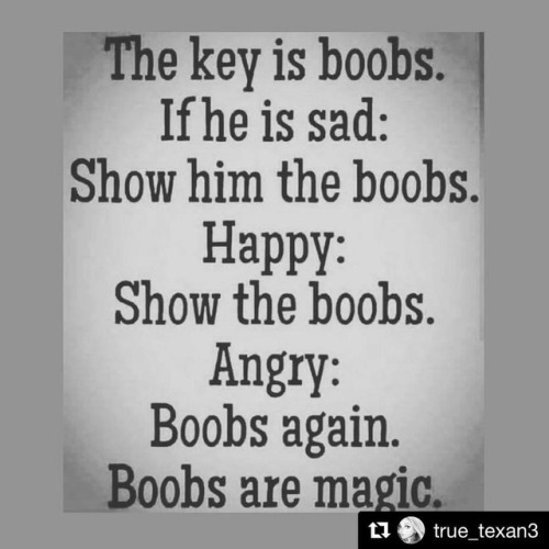 Because, #boobs. #thekeytohappiness #happy #sad #angry #frustrated #showhimtheboobs #boobsaremagic #