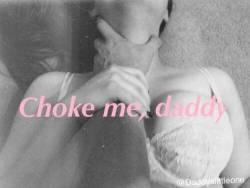 sensualmadien:  Mmm yes, please choke me daddy.