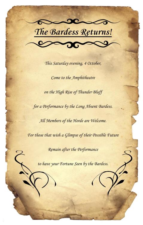 What: A Bardic performance hosted by the Ravenwood Coalition in Thunder Bluff, with fortunes told once the singing is done!  Where: The performance will be held on the main rise of Thunder Bluff, in the Amphitheatre seating area facing Baine Bloodhoof.