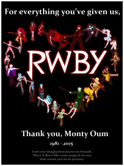 lambency:I’m sorry I cannot offer more but, thank you Monty and RWBY for giving me creativity when I thought I had nothing left to give to this world. 