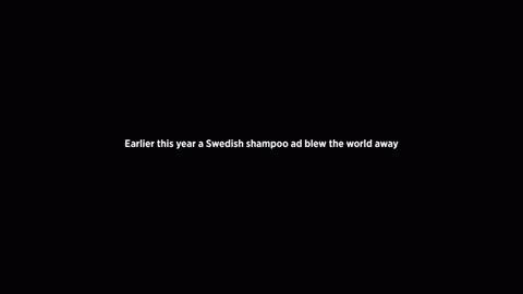 sixpenceee:  Earlier this year, a Swedish shampoo commercial blew everyone away with