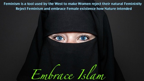 jackie4islam:  kneeling4muslims: Proud to be a western revert to Islam who has rejected feminism and