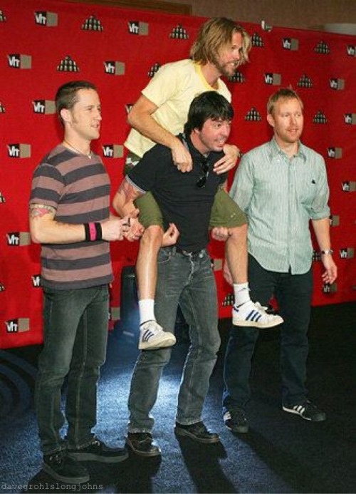 davegrohlslongjohns:They have all ruined my life x4oh oh ohhhhh, I’m on your back