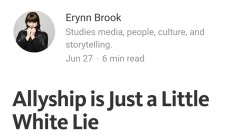 ithelpstodream:https://medium.com/@ErynnB/allyship-lie-99f2e17b9bc7