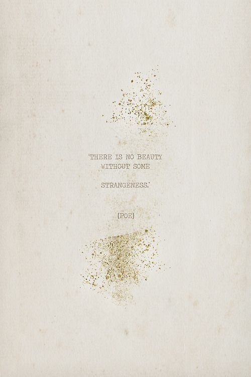 #Inspiring #Quotes #Inspirational There is no beauty without some strangeness // Poe