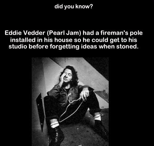 eddie-vedder-is-god:  Hahaha oh god that’s just amazing. We’ve all seen the fire pole in the PJ20 movie.