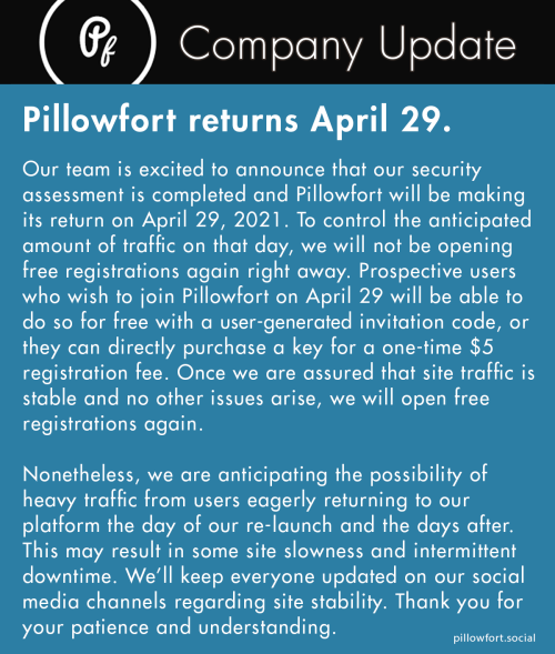 Pillowfort returns April 29.Our team is excited to announce that our security assessment is complete